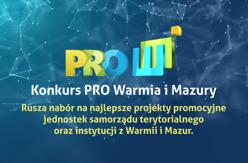 Ruszył nabór zgłoszeń do 12 edycji Konkursu PRO Warmia i Mazury!