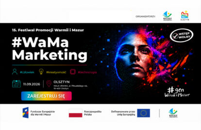 Zdobądź inspiracje i nowe spojrzenie na komunikację. Festiwal Promocji Warmii i Mazur oraz #WaMaMarketing po raz pierwszy razem