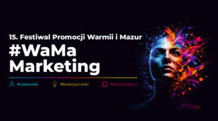 PROGRAM 15. Festiwalu Promocji Warmii i Mazur | #WaMaMarketing